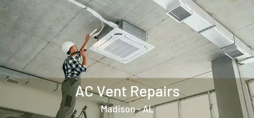 AC Vent Repairs Madison - AL