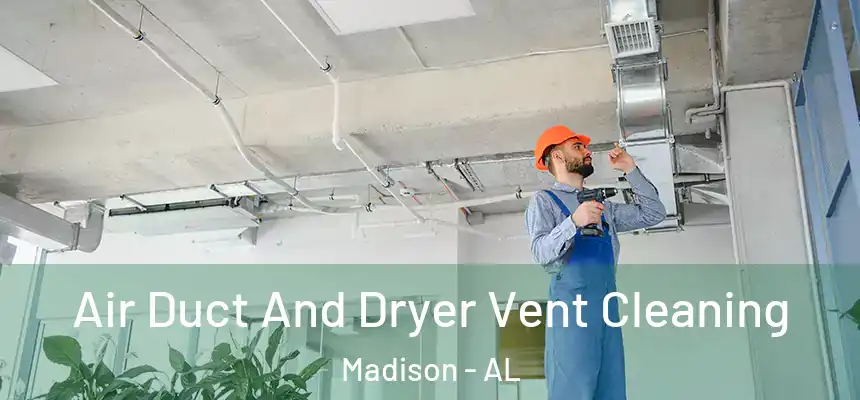  Air Duct And Dryer Vent Cleaning Madison - AL