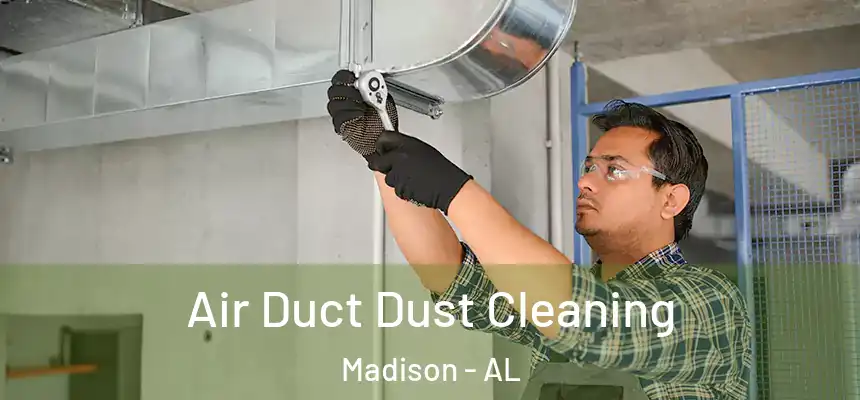  Air Duct Dust Cleaning Madison - AL