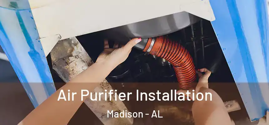  Air Purifier Installation Madison - AL