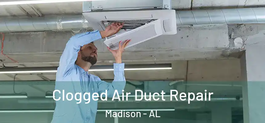  Clogged Air Duct Repair Madison - AL