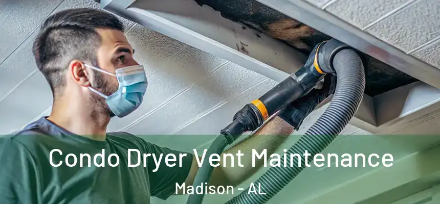  Condo Dryer Vent Maintenance Madison - AL