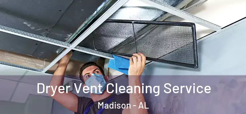  Dryer Vent Cleaning Service Madison - AL