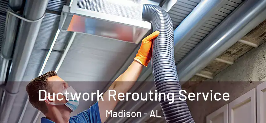  Ductwork Rerouting Service Madison - AL