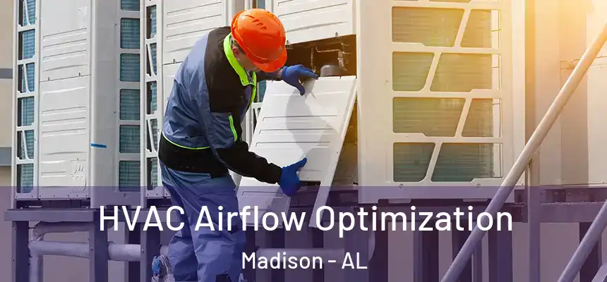 HVAC Airflow Optimization Madison - AL