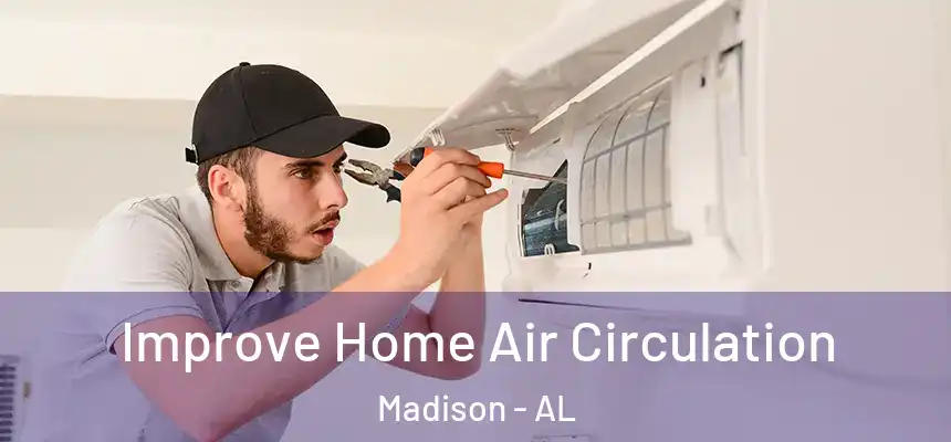  Improve Home Air Circulation Madison - AL