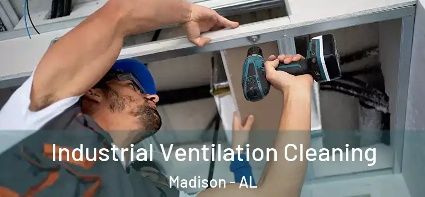 Industrial Ventilation Cleaning Madison - AL
