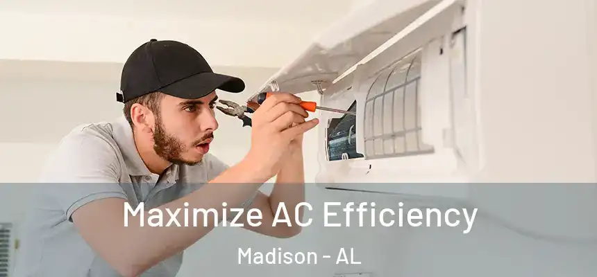 Maximize AC Efficiency Madison - AL