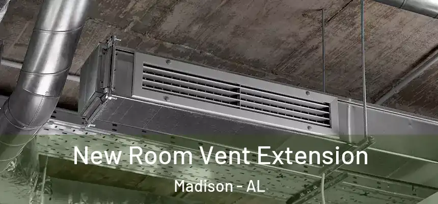  New Room Vent Extension Madison - AL